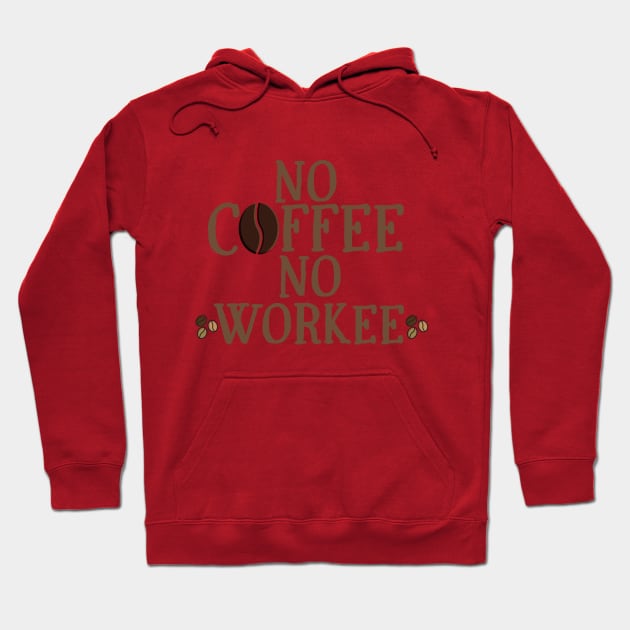 No Coffee No Workee Hoodie by MisaMarket